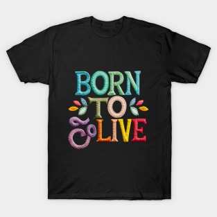 Born to live T-Shirt